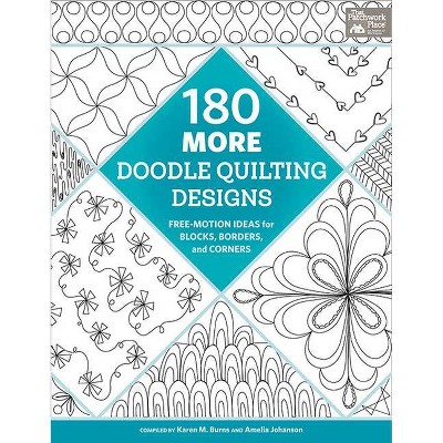 180 More Doodle Quilting Designs - by  Karen M Burns & Amelia Johanson (Paperback)