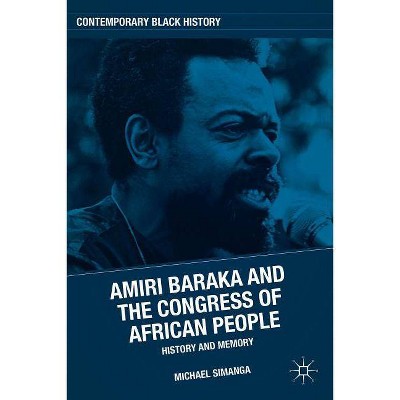 Amiri Baraka and the Congress of African People - (Contemporary Black History) by  M Simanga (Hardcover)