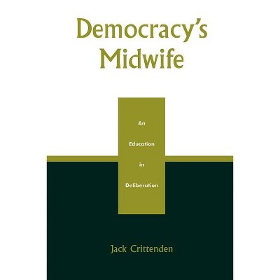 Democracy's Midwife - by  Jack Crittenden (Paperback)