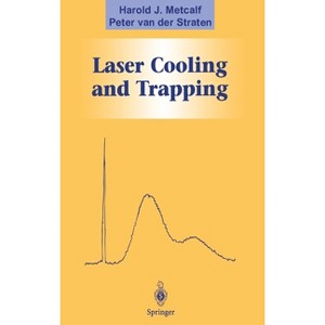 Laser Cooling and Trapping - (Graduate Texts in Contemporary Physics) by  Harold J Metcalf & Peter Van Der Straten & Peter Van Der Straten - 1 of 1