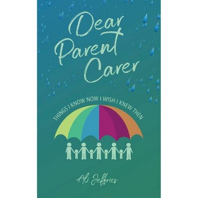 Dear Parent Carer - by  Ali Jeffries (Paperback)