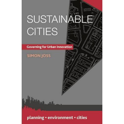 Sustainable Cities - (Planning, Environment, Cities) by  Simon Joss (Paperback)