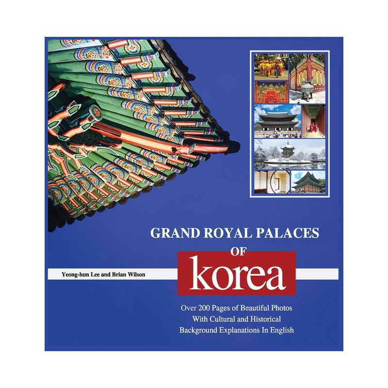 Grand Royal Palaces of Korea - by  Yeong-Hun Lee & Brian Wilson (Hardcover), 1 of 2