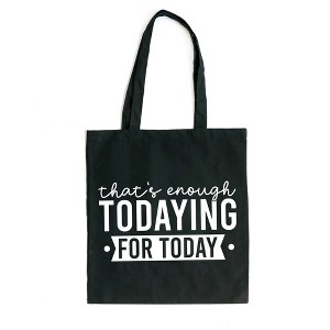 City Creek Prints Enough Todaying Canvas Tote Bag - 15x16 - Black - 1 of 2