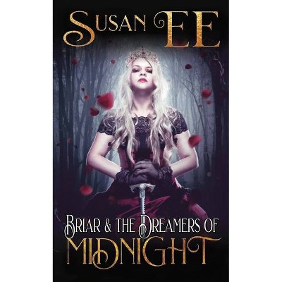 Briar & the Dreamers of Midnight - (Midnight Tales) by  Susan Ee (Paperback)