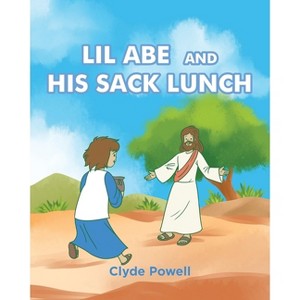 Lil Abe and His Lunch Sack - by  Clyde Powell (Paperback) - 1 of 1