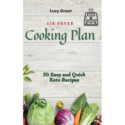 Air Fryer Cooking Plan - by  Lucy Grant (Hardcover)