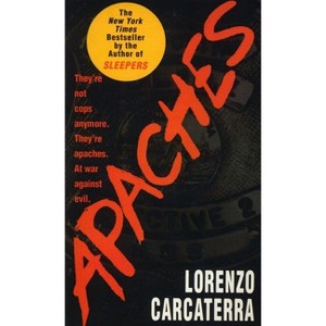Apaches - by  Lorenzo Carcaterra (Paperback) - 1 of 1