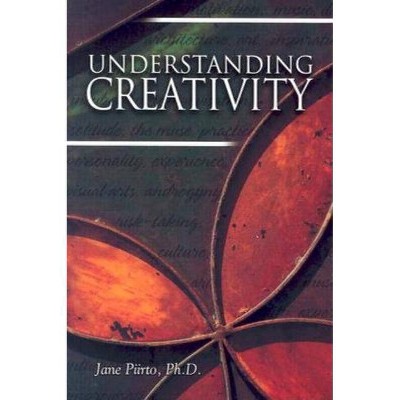 Understanding Creativity - by  Jane Piirto (Paperback)