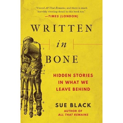 Written in Bone - by  Sue Black (Hardcover)