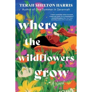 Where the Wildflowers Grow (Standard Edition) - by  Terah Shelton Harris (Paperback) - 1 of 1