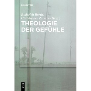 Theologie der Gefühle - by  Roderich Barth & Christopher Zarnow (Paperback) - 1 of 1