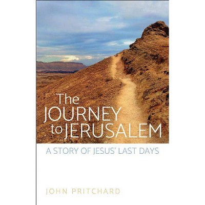 The Journey to Jerusalem - by  John Pritchard (Paperback)