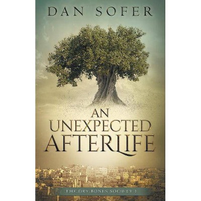 An Unexpected Afterlife - (Dry Bones Society) by  Dan Sofer (Paperback)