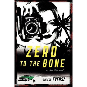 Zero to the Bone - by  Robert Eversz (Paperback) - 1 of 1