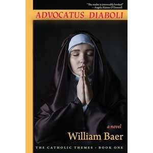Advocatus Diaboli - (The Catholic Themes) by  William Baer (Paperback) - 1 of 1