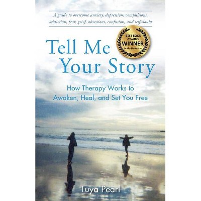 Tell Me Your Story - by  Tuya Pearl (Paperback)