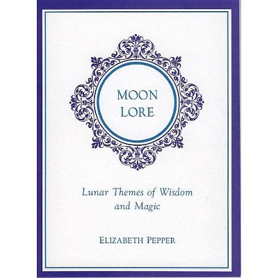 Moon Lore - by  Elizabeth Pepper (Paperback)