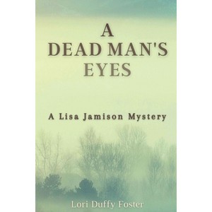 A Dead Man's Eyes - (A Lisa Jamison Mystery) by  Lori Duffy Foster (Paperback) - 1 of 1