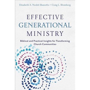 Effective Generational Ministry - by  Craig L Blomberg & Elisabeth A Nesbit Sbanotto (Paperback) - 1 of 1