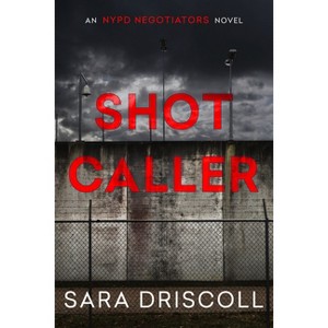 Shot Caller - (NYPD Negotiators) by  Sara Driscoll (Paperback) - 1 of 1