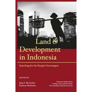 Land and Development in Indonesia - by  John F McCarthy & Kathryn Robinson (Paperback) - 1 of 1