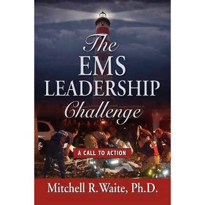 The EMS Leadership Challenge - by  Mitchell R Waite (Paperback)