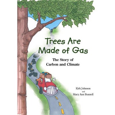 Trees Are Made of Gas - by  Kirk Johnson (Paperback)