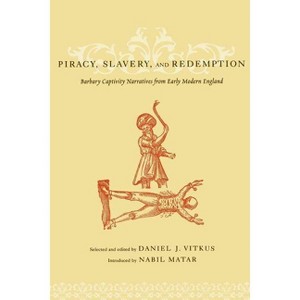 Piracy, Slavery, and Redemption - Annotated by  Daniel Vitkus (Paperback) - 1 of 1