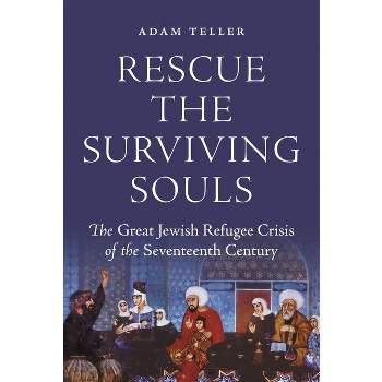 Rescue the Surviving Souls - by  Adam Teller (Hardcover)