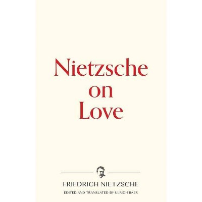 Nietzsche on Love - (Warbler Press Contemplations) by  Friedrich Wilhelm Nietzsche (Paperback)