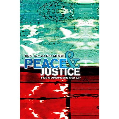 Peace and Justice - by  Rachel Kerr & Eirin Mobekk (Paperback)