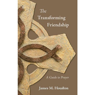 The Transforming Friendship - by  James M Houston (Hardcover)