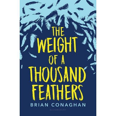 The Weight of a Thousand Feathers - by  Brian Conaghan (Hardcover)