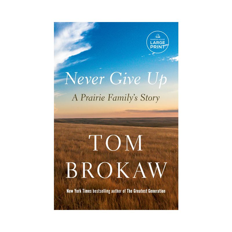 Never Give Up - Large Print by  Tom Brokaw (Paperback), 1 of 2