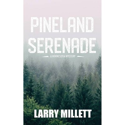 Pineland Serenade - by  Larry Millett (Paperback)