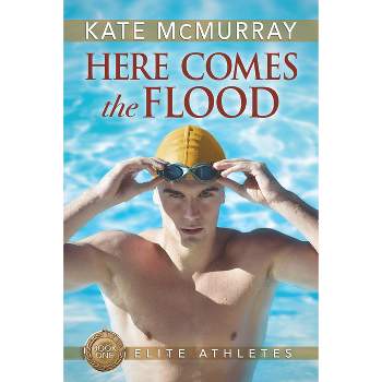 Here Comes the Flood - (Elite Athletes) by  Kate McMurray (Paperback)