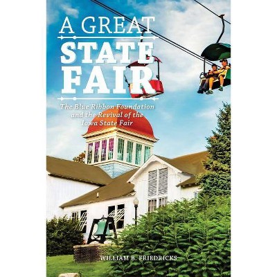 A Great State Fair - by  William B Friedricks (Paperback)