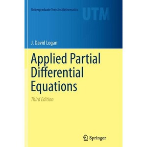 Applied Partial Differential Equations - (Undergraduate Texts in Mathematics) 3rd Edition by  J David Logan (Paperback) - 1 of 1