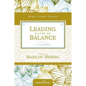 Leading a Life of Balance - (Women of Faith Study Guide) by  Women of Faith (Paperback) - 1 of 1
