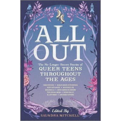 All Out: The No-Longer-Secret Stories of Queer Teens Throughout the Ages - (Paperback)