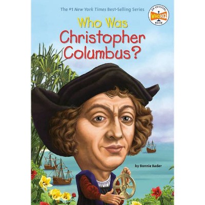 Who Was Christopher Columbus? - (Who Was?) by  Bonnie Bader & Who Hq (Paperback)