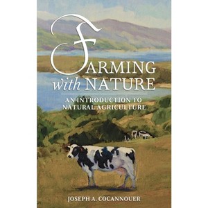Farming with Nature - by  Joseph A Cocannouer (Paperback) - 1 of 1
