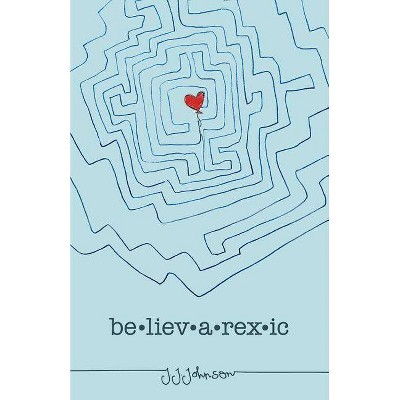  Believarexic - by  J J Johnson (Paperback) 