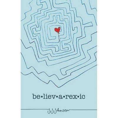  Believarexic - by  J J Johnson (Paperback) 