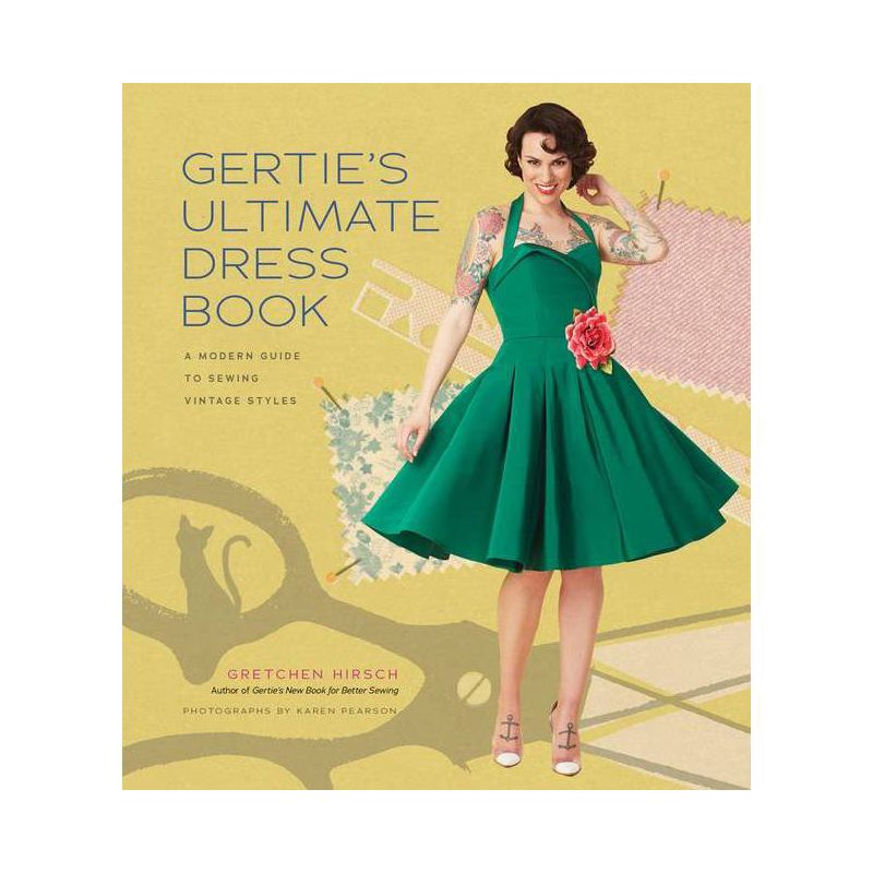 Gertie's Ultimate Dress Book - by  Gretchen Hirsch (Hardcover), 1 of 2