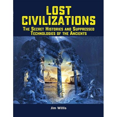 Lost Civilizations - (Real Unexplained! Collection) by  Jim Willis (Paperback)