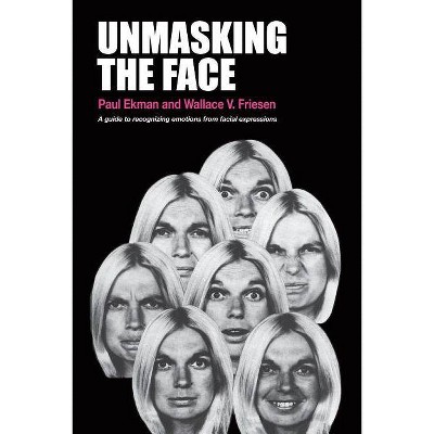 Unmasking the Face - by  Paul Ekman & Wallace V Friesen (Paperback)