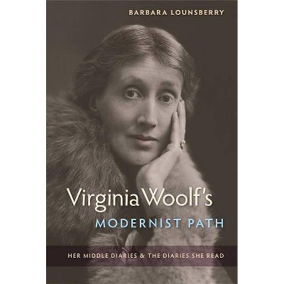 Virginia Woolf's Modernist Path - by  Barbara Lounsberry (Paperback)