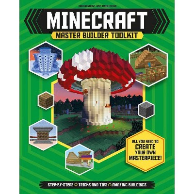 Minecraft Master Builder Toolkit (Independent & Unofficial) - by  Jonathan Green (Paperback)